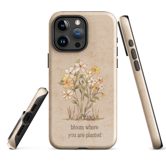 Bloom Where you are Planted : Tough Case for iPhone®