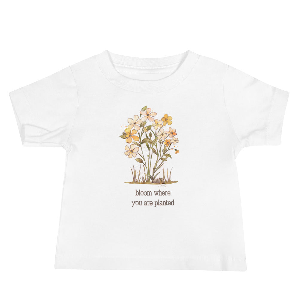 Bloom Where you are Planted : Baby Tee