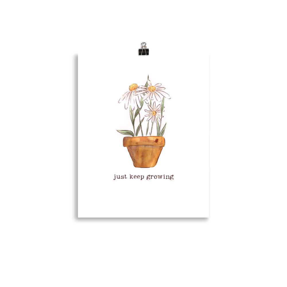 Just keep Growing : Matte Print