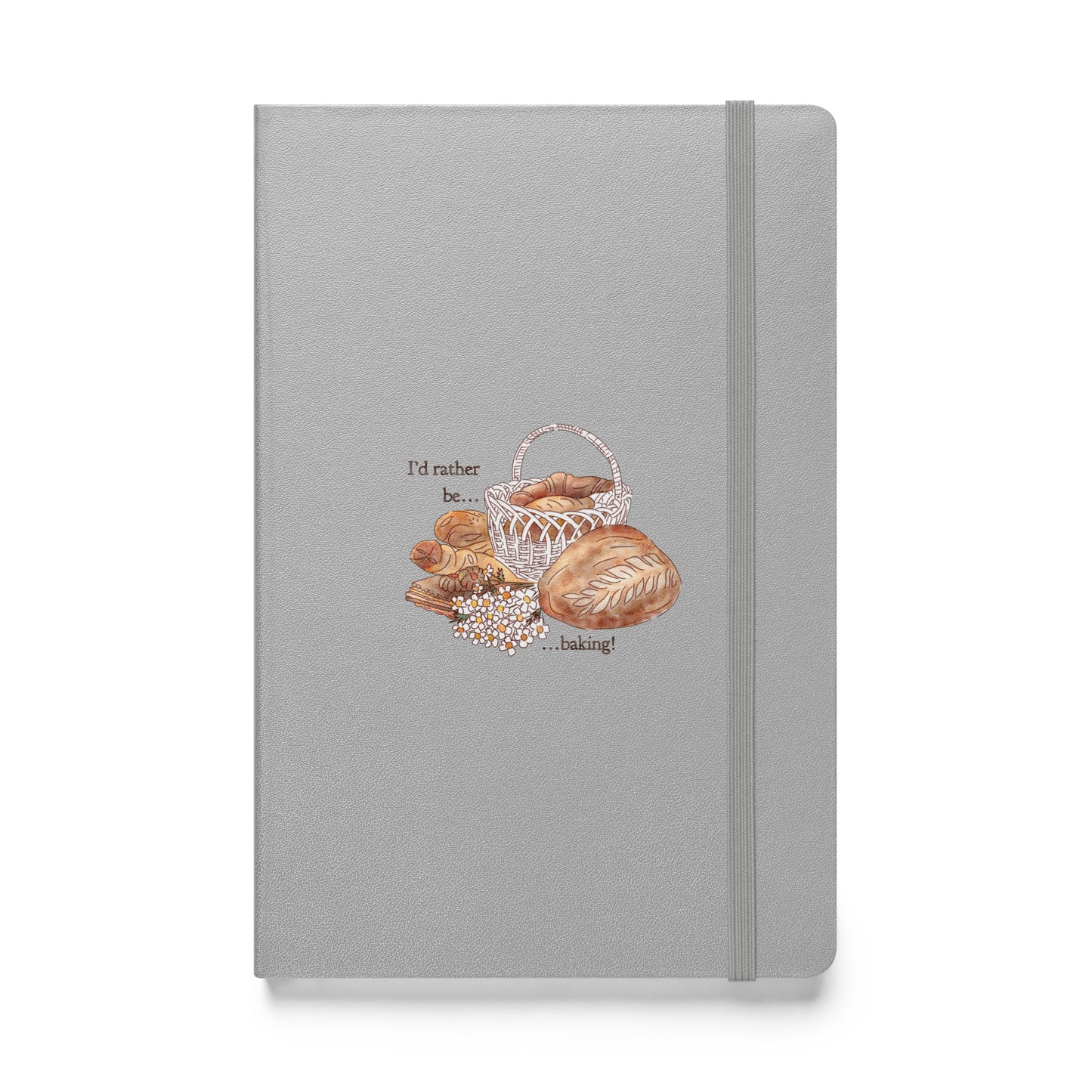 I'd Rather be Baking! : Hardcover Lined Notebook