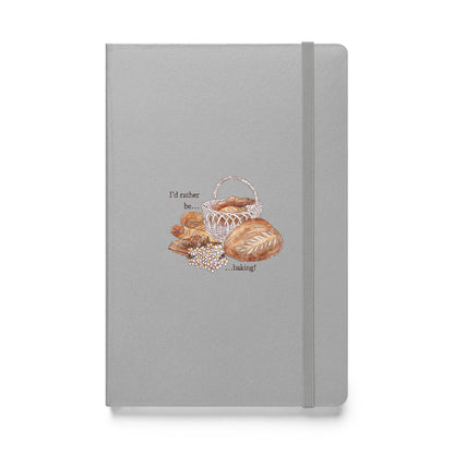 I'd Rather be Baking! : Hardcover Lined Notebook