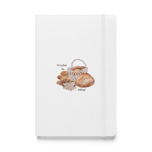 I'd Rather be Baking! : Hardcover Lined Notebook