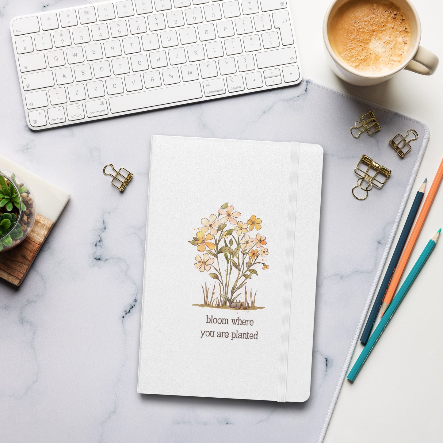 Bloom Where you are Planted : Hardcover Bound Notebook