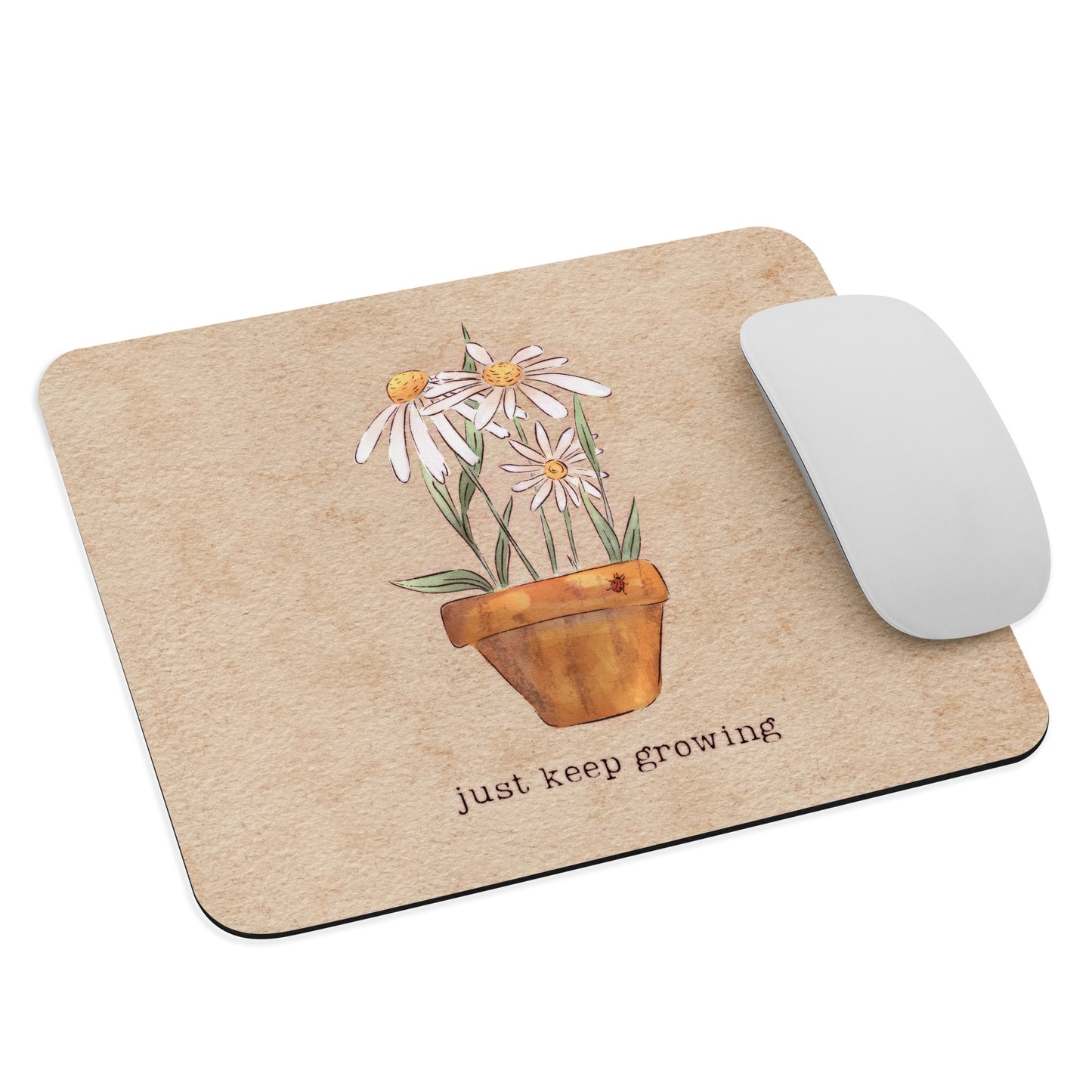 Just Keep Growing : Mouse Pad