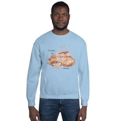 I'd Rather be Baking : Comfy Crew Sweatshirt